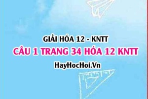 Giải câu 1 luyện tập trang 34 Hóa 12 Kết nối tri thức SGK
